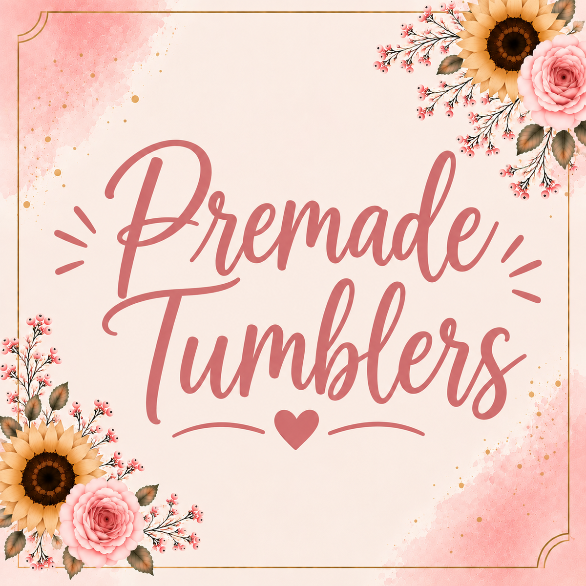Premade Tumblers